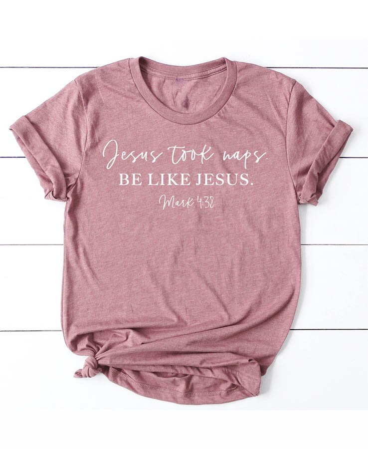 Jesus Took Naps Be Like Jesus Women's - Al-Haseeb Apparels